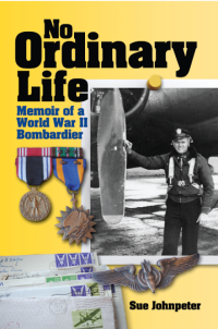 No Ordinary Life: Memoir of a World War II Bombardier